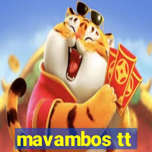 mavambos tt